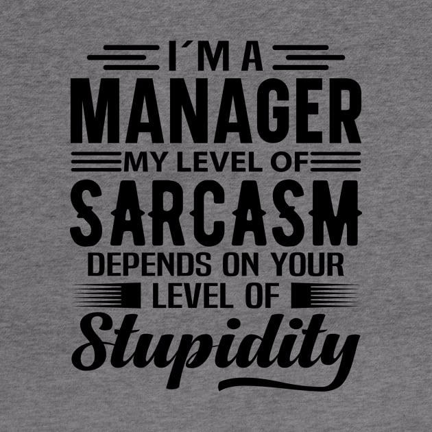 I'm A Manager by Stay Weird